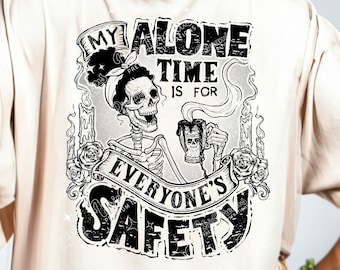 My Alone Time Is For Everyone's Safety, Ready To Use PNG For T-Shirts, Sarcastic png, Snarky Humor DTF, Digital Download Sublimation png