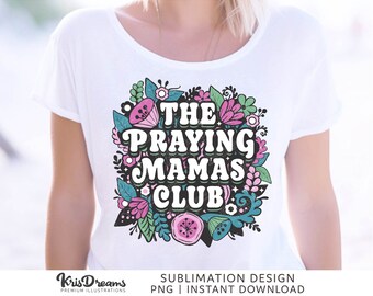 The Praying Mamas Club Png, Faith Png, Christian Png, Bible Quotes Digital Download, DTF, Cricut Cutting and Sublimation File