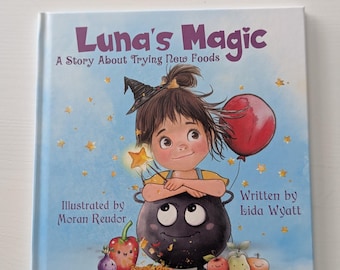 Luna's Magic: A Story About Trying New Foods