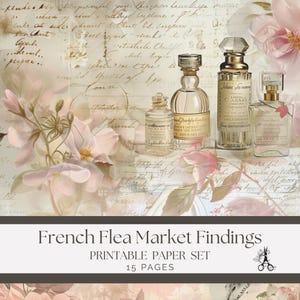 May include: A vintage-style printable paper set featuring antique perfume bottles and delicate pink floral accents. The background includes handwritten script and faded textures, with the text "French Flea Market Findings".