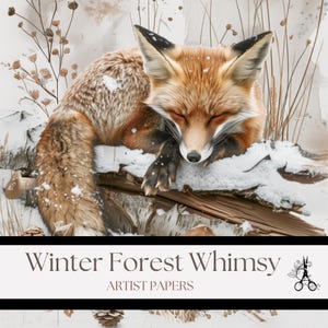 May include: A sleeping fox with orange and brown fur rests on a snow-covered log. The fox is surrounded by winter foliage and a soft, blurred background. The image has the text "Winter Forest Whimsy" and "Artist Papers".
