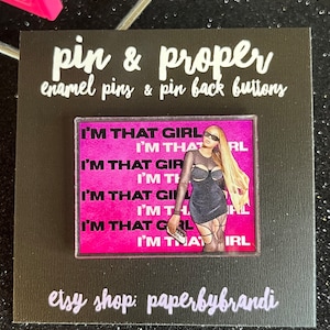 B Inspired I’m That Girl Acrylic lapel Pin