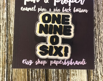 One Nine O Six Acrylic Lapel Pin