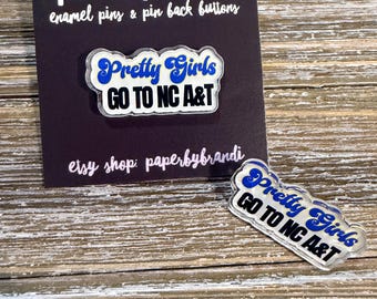 Pretty Girls Go to NCAT  (Blue & Gold)  Acrylic Pin