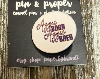 Aggie Born Aggie Bred Script Pin Back Button