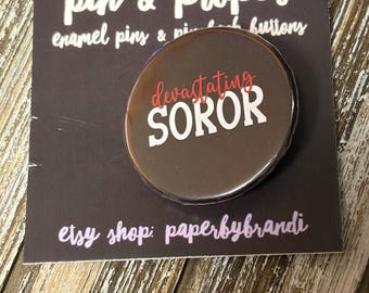 Delta Devastating Soror Pin Back Button