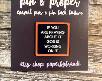 God’s Working on it Enamel Pin