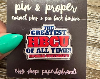 The Greatest HBCU (Howard) Acrylic Lapel Pin