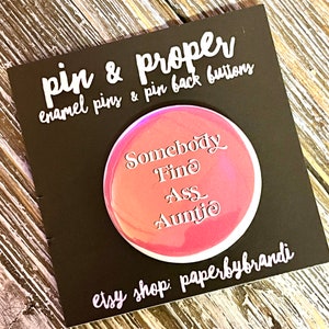 Somebody Fine Ass Auntie Pin Back Button