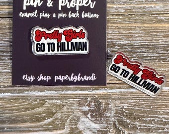 Pretty Girls Go to Hillman (Burgundy)  Acrylic Pin