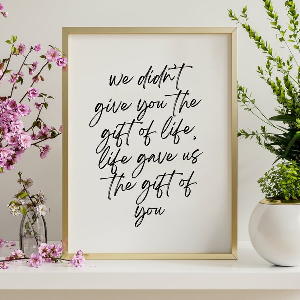 Adoption Wall Art: We didn't give you the gift of life, life gave us the gift of you. Instant Digital Download