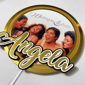 Waiting to Exhale Cake Topper perfect for waiting to exhale Themed/Birthday parties and gatherings
