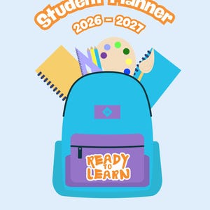 May include: A blue backpack illustration with school supplies, including a notebook, pencils, and a paint palette. The text "Student Planner 2026-2027" arches above the backpack, and "Ready to Learn" is on the front pocket.