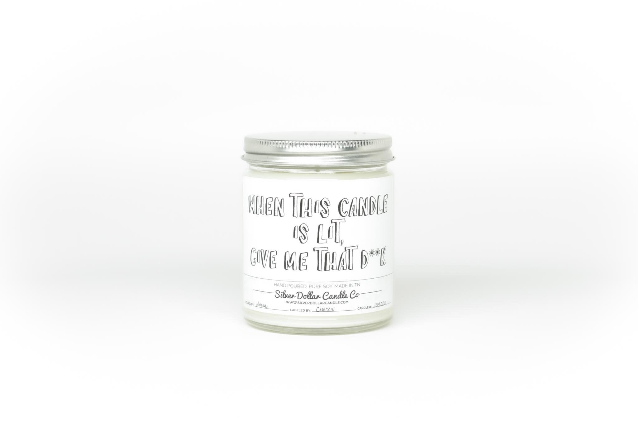 When This Candle is Lit Give Me That D Luxe Scented Soy Candle When This Candle is Lit Give Me That D Luxe Scented Soy Candle