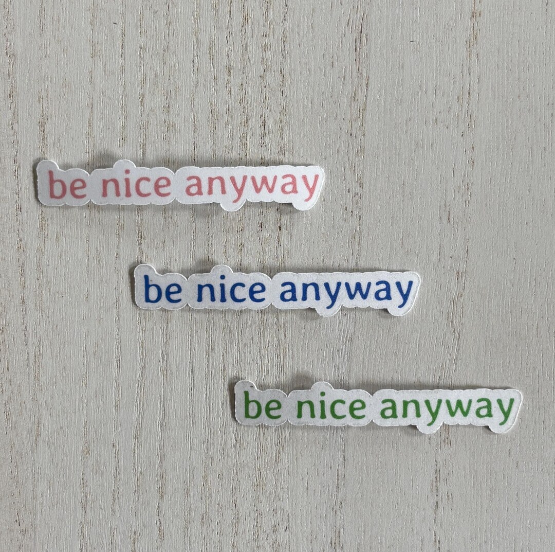 Be Nice Anyway Sticker – Minimalist Kindness Vinyl Sticker, Positive ...