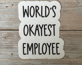 Funny Work Sticker | “World’s Okayest Employee” | Coworker Gift | Office Humor Vinyl Decal | Laptop, Water Bottle, Work Desk Sticker