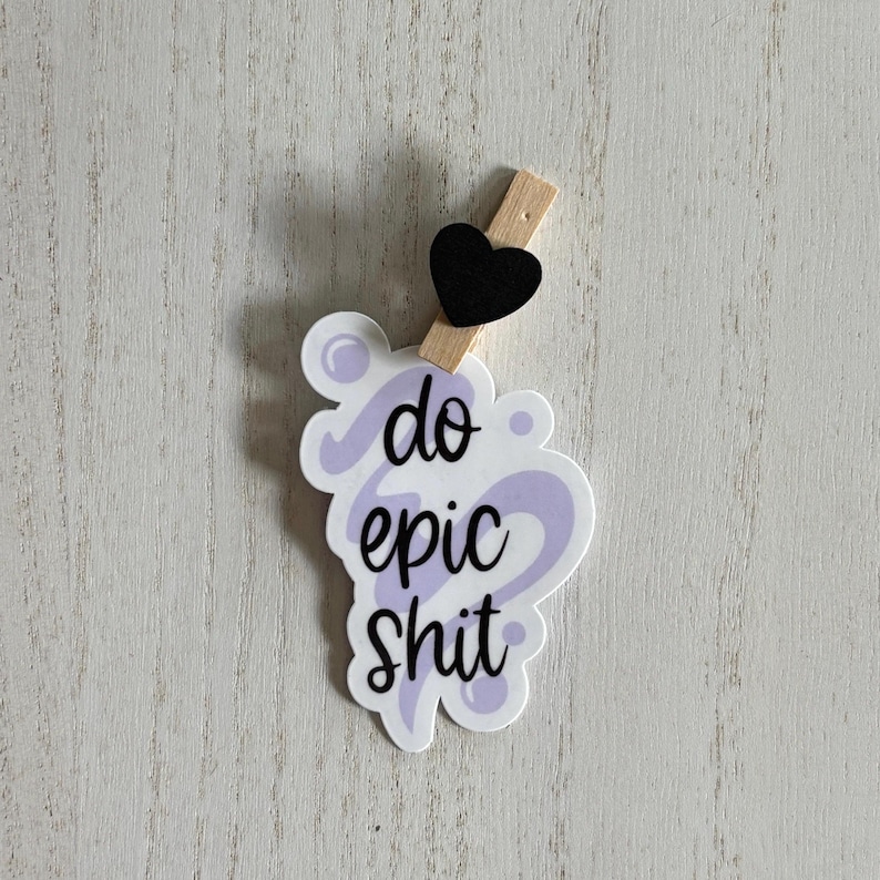 Vinyl Sticker – Do Epic Shit | Motivational Sticker | Matte or Glossy Finish imagem 1