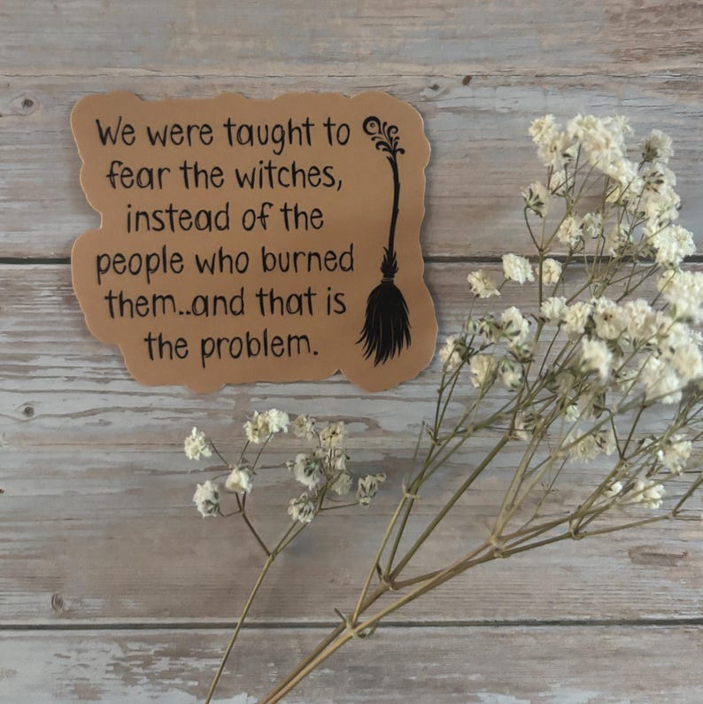 Witch Quote Sticker – Feminist Witchy Sticker – “We Were Taught to Fear the Witches” – Laptop, Water Bottle, Journal image 2