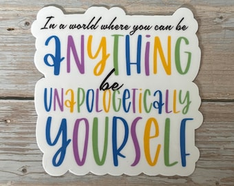 Be Unapologetically Yourself Sticker – Inspirational Positive Quote Vinyl Sticker – Colorful Rainbow Motivational Decal for Laptop