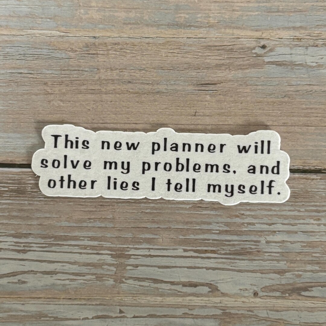 ADHD Planner Sticker – “This New Planner Will Solve My Problems” – Funny Vinyl Sticker for Notebook Addicts, Journal Lovers, and Neurospicy