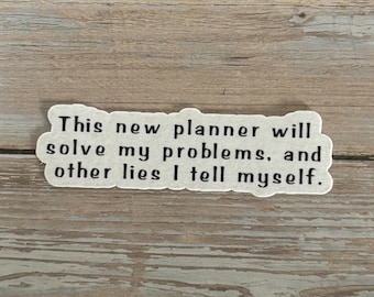 ADHD Planner Sticker – “This New Planner Will Solve My Problems” – Funny Vinyl Sticker for Notebook Addicts, Journal Lovers, and Neurospicy