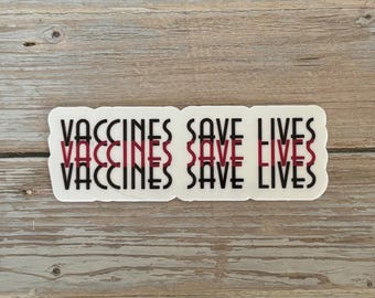 Vaccines Save Lives Sticker – Pro-Science Vinyl Sticker for Laptop, Water Bottle, Notebook – Medical, Nurse, Doctor Gift – Public Health Awa