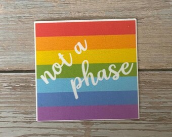 Not a Phase Sticker – LGBTQ Pride Rainbow Vinyl Decal | Queer Identity Sticker | Affirmation Sticker for Laptop, Water Bottle, Journal