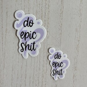 Vinyl Sticker – Do Epic Shit | Motivational Sticker | Matte or Glossy Finish imagem 4