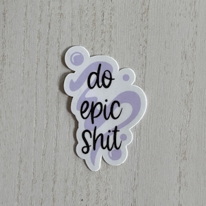 Vinyl Sticker – Do Epic Shit | Motivational Sticker | Matte or Glossy Finish imagem 3