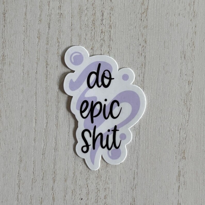 Vinyl Sticker – Do Epic Shit | Motivational Sticker | Matte or Glossy Finish imagem 3