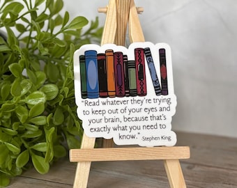 Banned Books Quote Sticker – “Read Whatever They’re Trying to Keep Out” Stephen King Vinyl Book Lover Sticker – Anti-Censorship Sticker