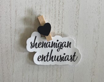 Shenanigan Enthusiast Sticker – Funny Waterproof Vinyl Sticker for Laptops, Water Bottles, Notebooks & More