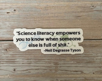 Funny Science Quote Sticker – Neil deGrasse Tyson “Science Literacy” – Nerdy Vinyl Sticker for Laptops, Water Bottles, Journals, or Gifts