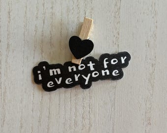 I’m Not for Everyone waterproof matte vinyl Sticker