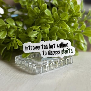 Introverted but willing to discuss plants waterproof matte vinyl Sticker