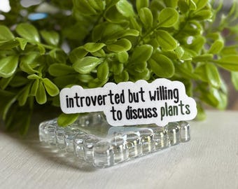 Introverted but willing to discuss plants waterproof matte vinyl Sticker