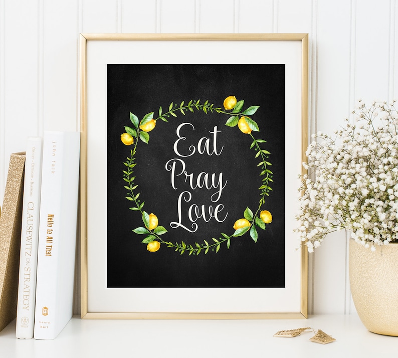 Eat Pray Love printable quote Kitchen Poster Lemons wreath