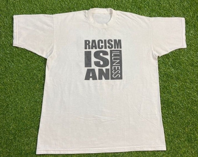 Vintage Racism is an Illness T Shirt Tee Size Large L Justice Love Peace Harmony Balance Peace on Earth 1990s 90s