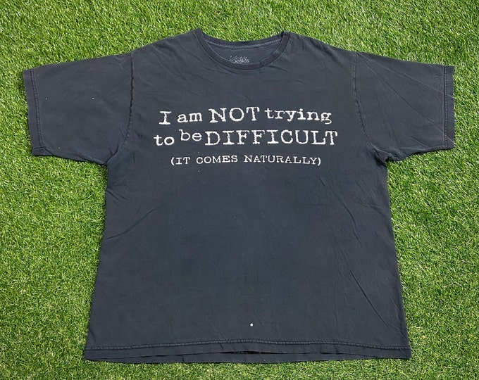 Vintage I am Not Trying to Be Difficult T Shirt Tee Lifestyle Classic Size XXL 2XL Funny Saying Comical T Shirt Comedy 1980s 80s
