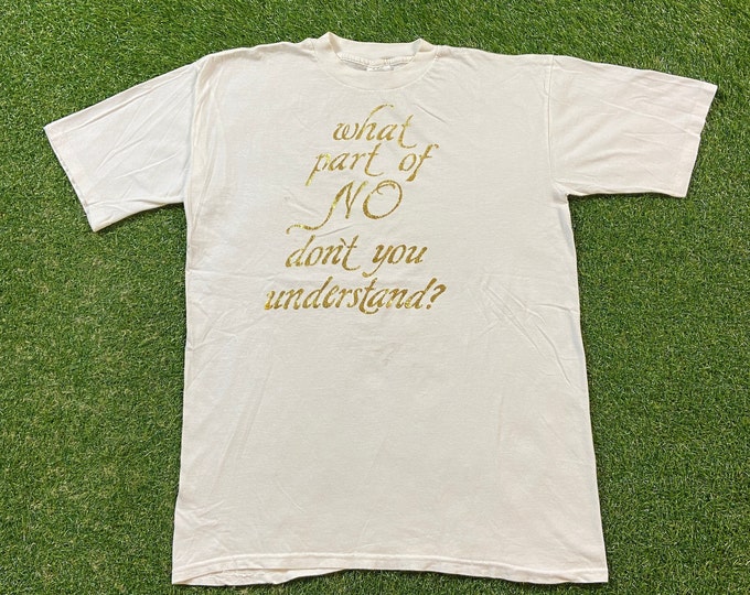 Vintage What Part of No Don't You Understand? T Shirt Tee Beaux Reeves Made USA Size Xtra Large XL Funny Saying Comical 1990s 90s
