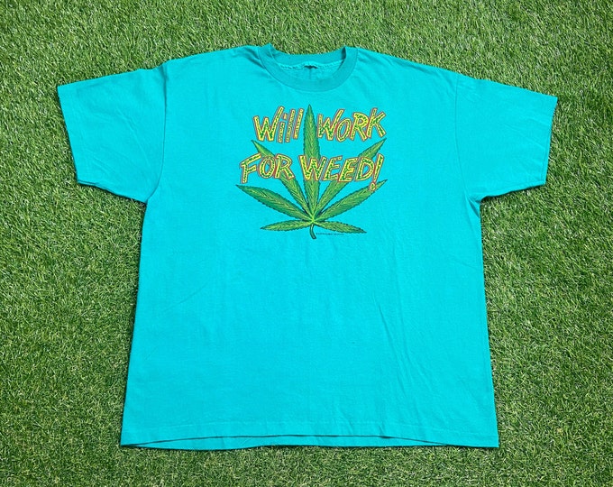 Vintage Will Work For Weed! T Shirt Tee No Tag Size Xtra Large XL 4 20 Weed Classic Parody Comedy Funny 1990s 90s