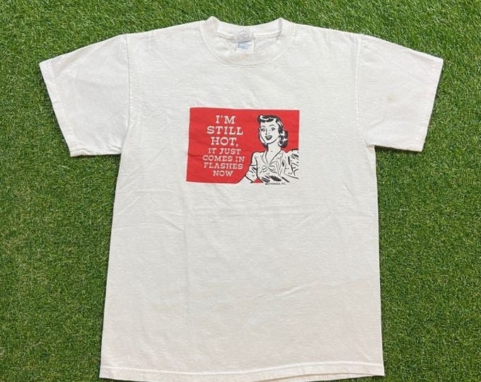 Vintage I'm Still Hot It Just Comes in Flashes Now T Shirt Tee Delta Size Medium M Funny Saying Comical Comedy 1990s 90s