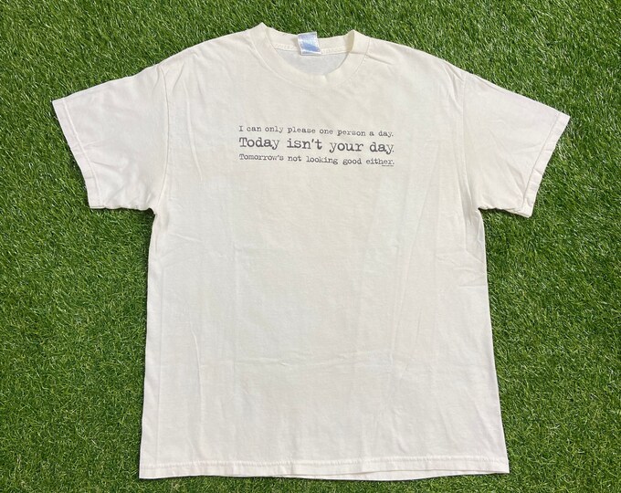 Vintage I Can Only Please One Person A Day... T Shirt Tee Size Large L Funny Saying Comical T Shirt Comedy 1990s 90s