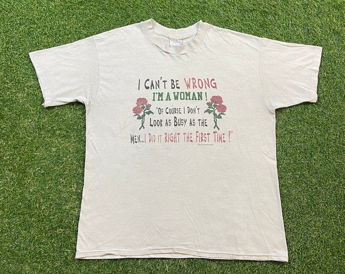 Vintage I Can't Be Wrong I'm a Woman T Shirt Tee Hanes Size Medium M Funny Saying Comical Fashion 1980s 80s