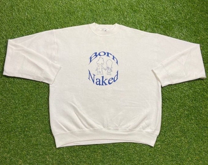 Vintage Born Naked Stay Naked Crewneck Sweatshirt Made USA Size Xtra Large XL Quality 1990s Illinois Comfy Great Fit Original 90s Pull Over