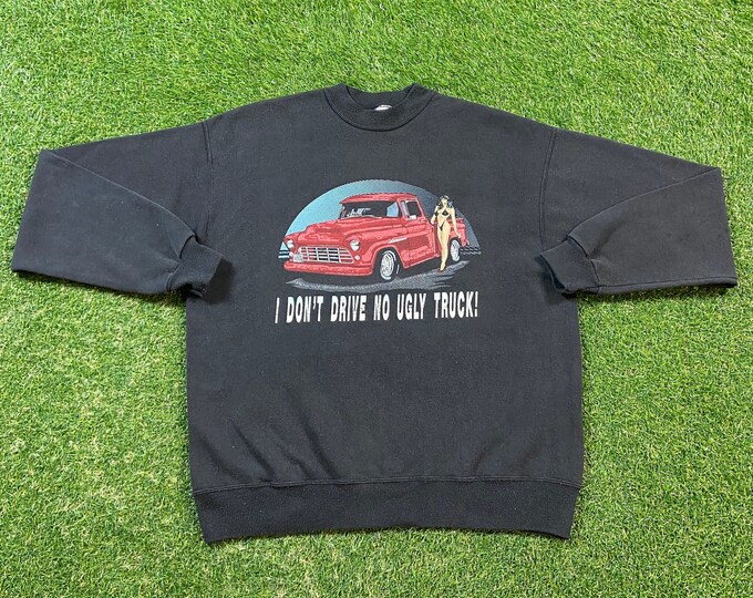 Vintage I Don't Drive No Ugly Truck! Crewneck Sweatshirt Hanes Size Xtra Large XL Funny Saying Comical Comedy 1990s 90s