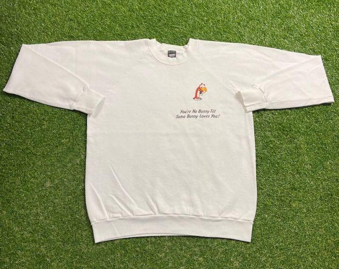 Vintage You're No Bunny Till Some Bunny Loves You! Crewneck Sweatshirt Size Xtra Large XL Quality Oversized Comfy Great Fit Original Cartoon