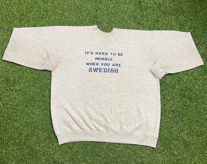 Vintage It's Hard to Be Humble When You are Swedish Crewneck Sweatshirt Size XL Sweden Europe Funny Saying Comical 1990s 90s Pull Over
