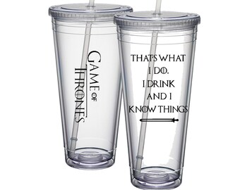 Game of Thrones Cup, That's What I Do I Drink And I Know Things, Game Of Thrones Tumbler, GOT Cup, Tyrion Lannister, Game Of Throne Gift