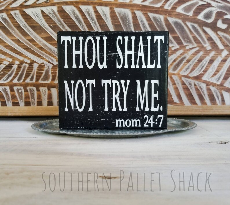 Thou Shalt Not Try Me Mom 24 7 Wood Sign Wooden Rustic Image 0